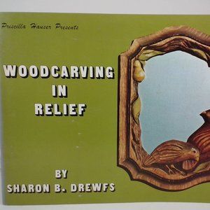 Pricilla Hauser Presents Woodcarving In Relief by Sharon B. Drewfs 1978 LOT#8